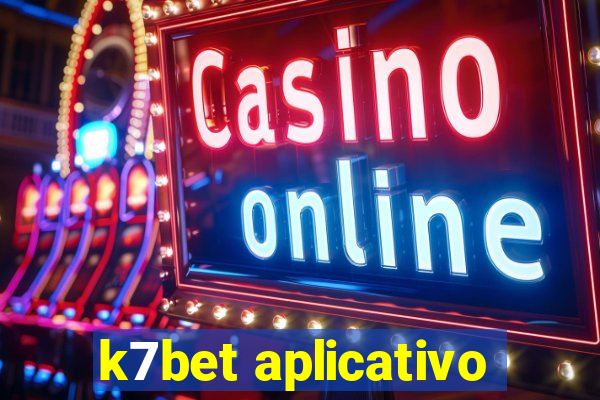 k7bet aplicativo